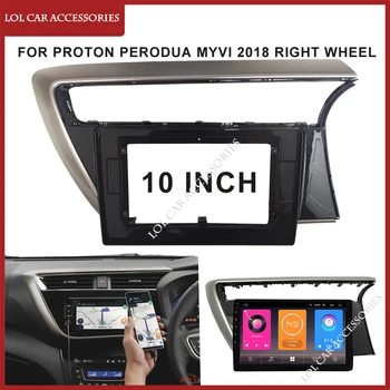 10 Inch Pentru Proton Myvi 2018 Roata Dreapta Radio Auto Android MP5 Player Panel Carcasa Rama 2Din Unitate Cap Fascia Stereo Dash Acoperi
